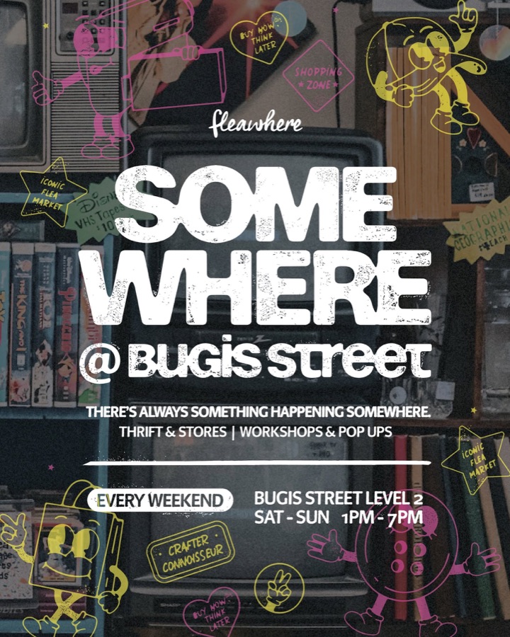 SOMEWHERE @ Bugis Street poster: every weekend, Bugis Street Level 2, Sat to Sun 1pm to 7pm when we covered it