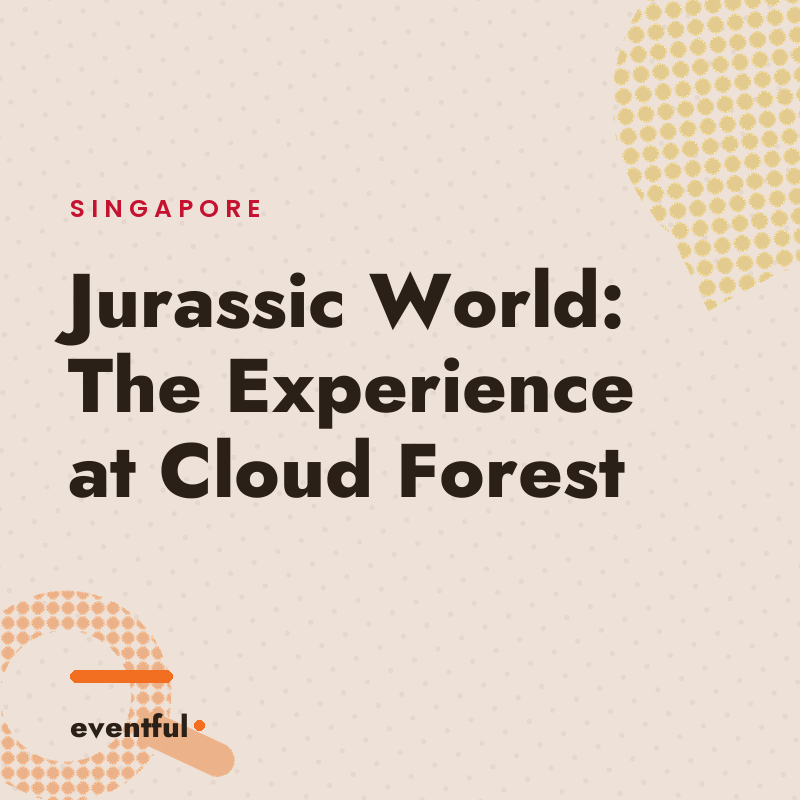Jurassic World: The Experience at Cloud Forest